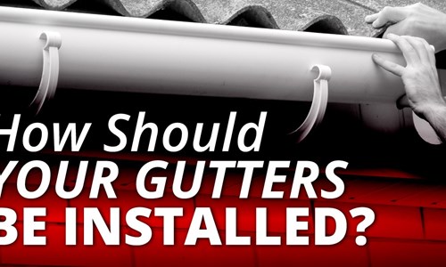 How Should Your Gutters Be Installed?